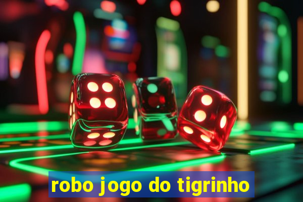 robo jogo do tigrinho